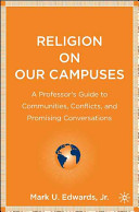 Religion on our campuses : a professor's guide to communities, conflicts, and promising conversations