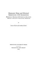 Harmonic maps and minimal immersions with symmetries : methods of ordinary differential equations applied to elliptic variational problems
