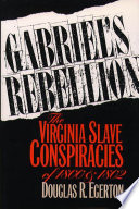 Gabriel's rebellion : the Virginia slave conspiracies of 1800 and 1802