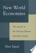 New world economies : the growth of the thirteen colonies and early Canada