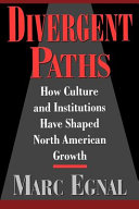 Divergent paths : how culture and institutions have shaped North American growth