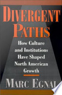 Divergent Paths : How Culture and Institutions Have Shaped North American Growth.