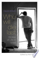 Who will die last : stories of life in Israel