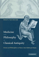 Medicine and philosophy in classical antiquity : doctors and philosophers on nature, soul, health and disease