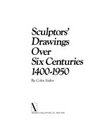 Sculptors' drawings over six centuries, 1400-1950