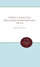 "Poor Carolina" : politics and society in colonial North Carolina, 1729-1776