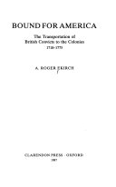 Bound for America : the transportation of British convicts to the colonies, 1718-1775