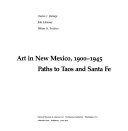 Art in New Mexico, 1900-1945 : paths to Taos and Santa Fe