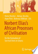 Norbert Elias's African processes of civilisation : on the formation of survival units in Ghana