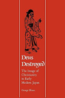 Deus destroyed : the image of Christianity in early modern Japan