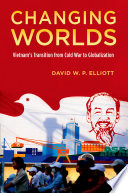 Changing worlds : Vietnam's transition from the Cold War to globalization