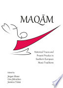Maqam : Historical Traces and Present Practice in Southern European Music Traditions.