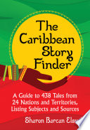 The Caribbean story finder : a guide to 438 tales from 24 nations and territories, listing subjects and sources