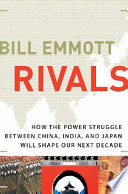 Rivals : how the power struggle between China, India and Japan will shape our next decade