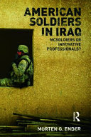 American soldiers in Iraq : McSoldiers or innovative professionals?