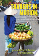 Traders in Motion : Networks, Identities, and Contestations in the Vietnamese Marketplace.