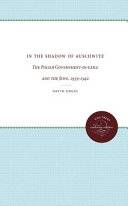 In the shadow of Auschwitz : the Polish government-in-exile and the Jews, 1939-1942