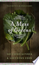 A mess of greens : Southern gender and Southern food