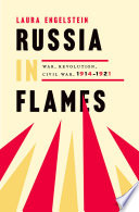 Russia in Flames : War, Revolution, Civil War, 1914-1921.
