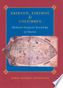 Erikson, Eskimos & Columbus : medieval European knowledge of America