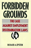 Forbidden grounds : the case against employment discrimination laws