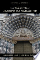 The Talents of Jacopo da Varagine : a Genoese Mind in Medieval Europe.
