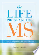 The life program for MS : lifestyle, independence, fitness, and energy