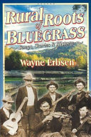 Rural roots of bluegrass : songs, stories & history