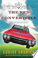 The red convertible : selected and new stories, 1978-2008