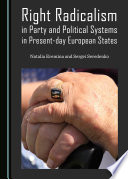 Right Radicalism in Party and Political Systems in Present-day European States.