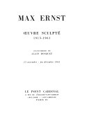 Max Ernst : œuvre sculpté, 1913-1961