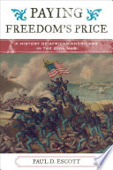 Paying freedom's price : a history of African Americans in the Civil War
