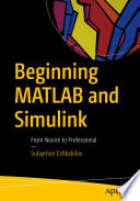 Beginning MATLAB and Simulink From Novice to Professional