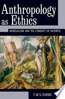Anthropology as ethics : nondualism and the conduct of sacrifice