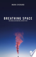 Breathing space : the natural and unnatural history of air.