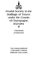 Feudal society in the bailliage of Troyes under the counts of Champagne, 1152-1284