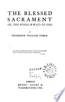 The Blessed Sacrament : or, The works and ways of God