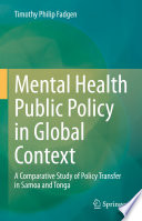 Mental health public policy in global context : a comparative study of policy transfer in Samoa and Tonga