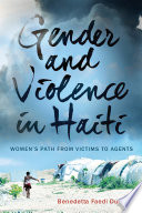 Gender and Violence in Haiti : Women's Path from Victims to Agents.