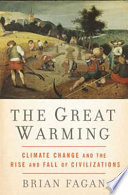 The great warming : climate change and the rise and fall of civilizations