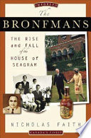 The Bronfmans : the rise and fall of the house of Seagram