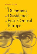 Dilemmas of Dissidence in East-Central Europe.