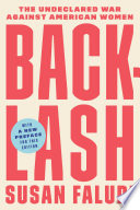 Backlash : the undeclared war against American women