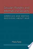 Secular morality and international security : American and British decisions about war