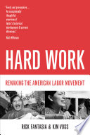 Hard work : remaking the American labor movement
