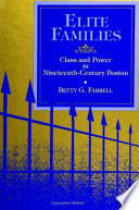 Elite families : class and power in nineteenth-century Boston