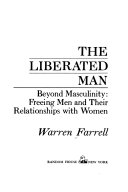 The liberated man: beyond masculinity; freeing men and their relationships with women.