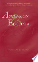 Ascension and ecclesia : on the significance of the doctrine of the Ascension for ecclesiology and Christian cosmology
