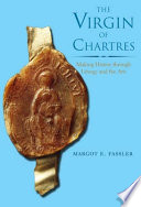 The Virgin of Chartres : making history through liturgy and the arts