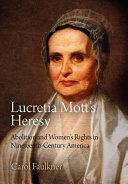 Lucretia Mott's heresy : abolition and women's rights in nineteenth-century America